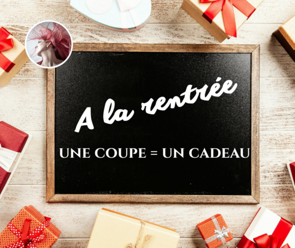 Une coupe pour la rentrée = un petit cadeau pour bien commencer l’année 